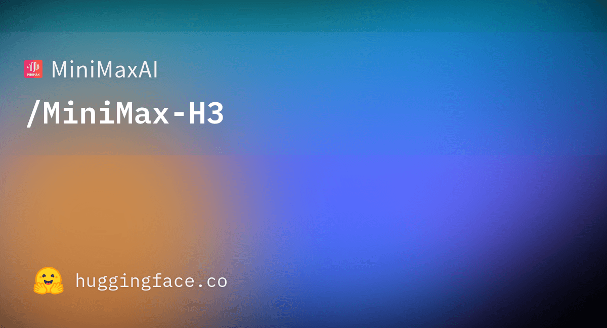 MiniMaxAI/MiniMax-H3 Conversational AI showing Conversational AI - MiniMaxAI/MiniMax-H3 is a Hugging Face model for image tex