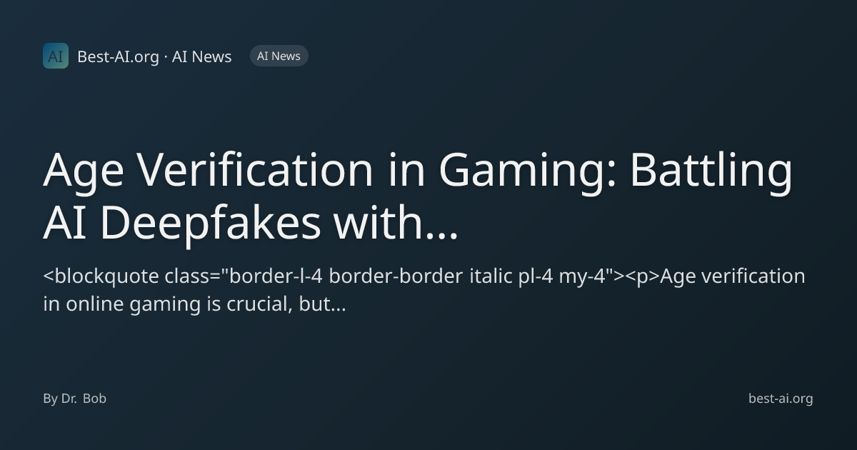 Age Verification in Gaming: Battling AI Deepfakes with Next-Gen ...
