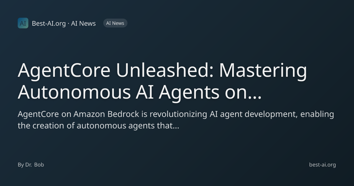AgentCore Unleashed: Mastering Autonomous AI Agents on Amazon Bedrock ...