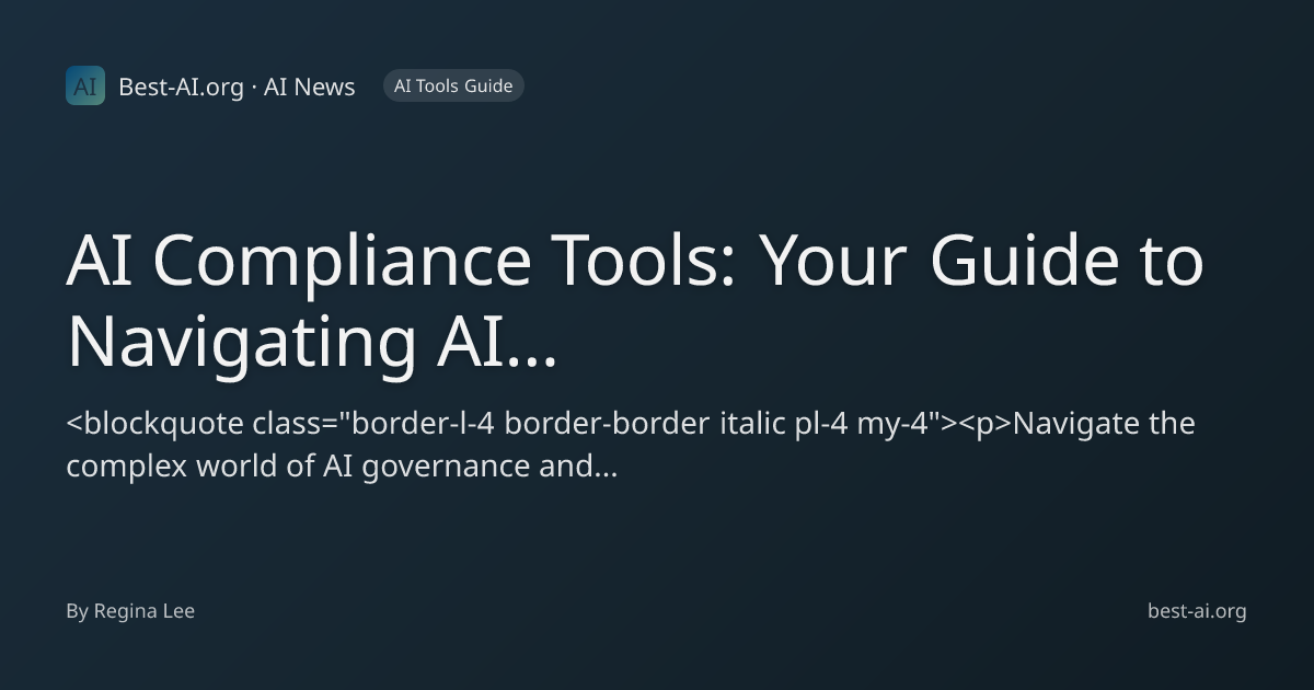 AI Compliance Tools: Your Guide to Navigating AI Governance and Risk ...