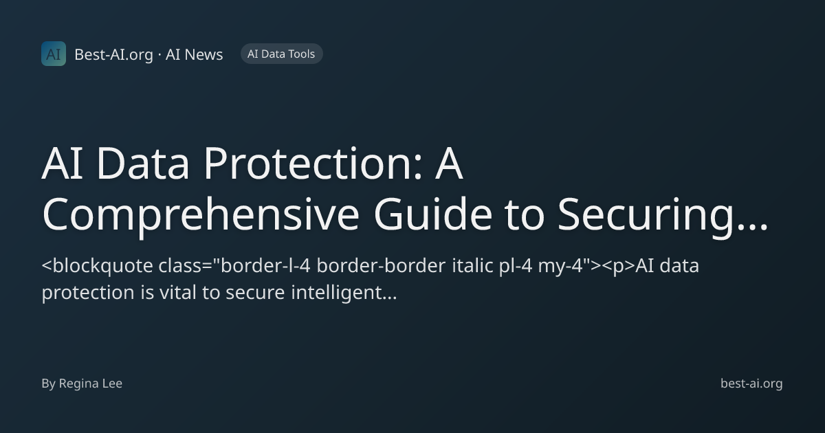 AI Data Protection: A Comprehensive Guide to Securing Your Intelligent ...