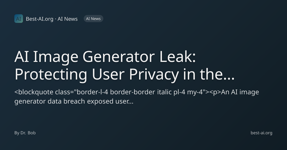 AI Image Generator Leak: Protecting User Privacy in the Age of ...