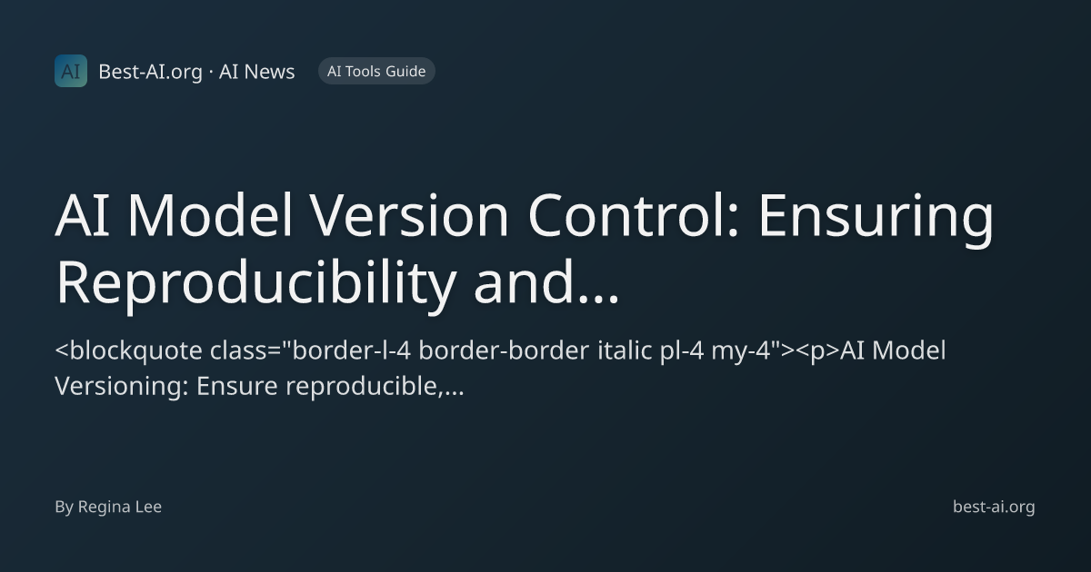AI Model Version Control: Ensuring Reproducibility and Performance ...