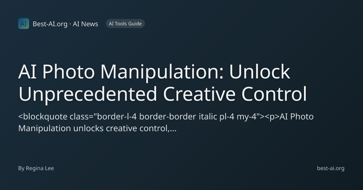 AI Photo Manipulation: Unlock Unprecedented Creative Control | Best-AI ...