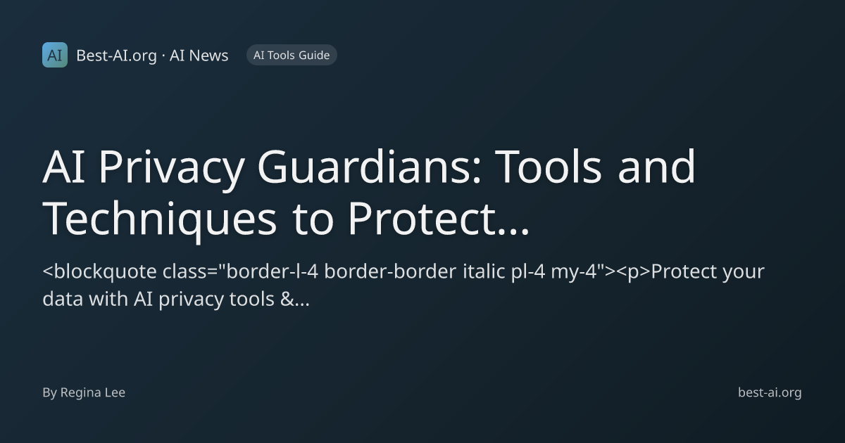 AI Privacy Guardians: Tools and Techniques to Protect Your Data | Best ...