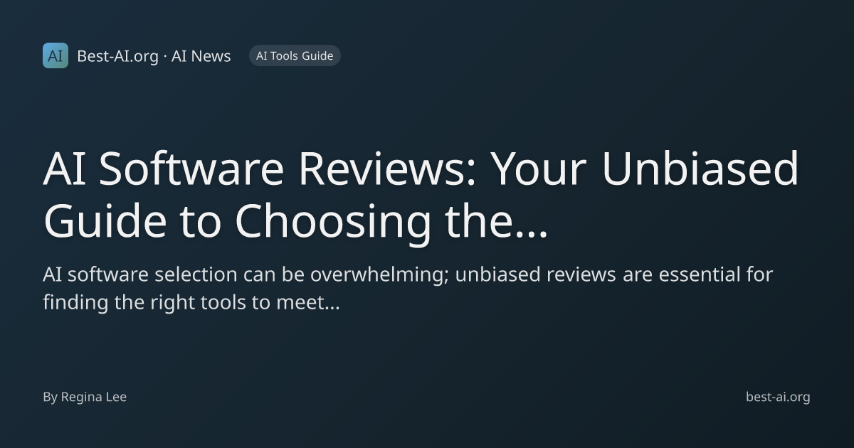 AI Software Reviews: Your Unbiased Guide to Choosing the Right Tools ...