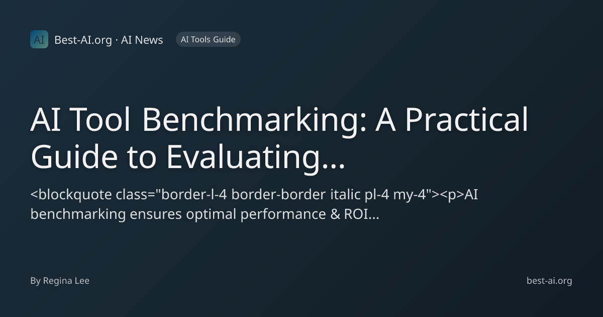 AI Tool Benchmarking: A Practical Guide to Evaluating Performance and ...