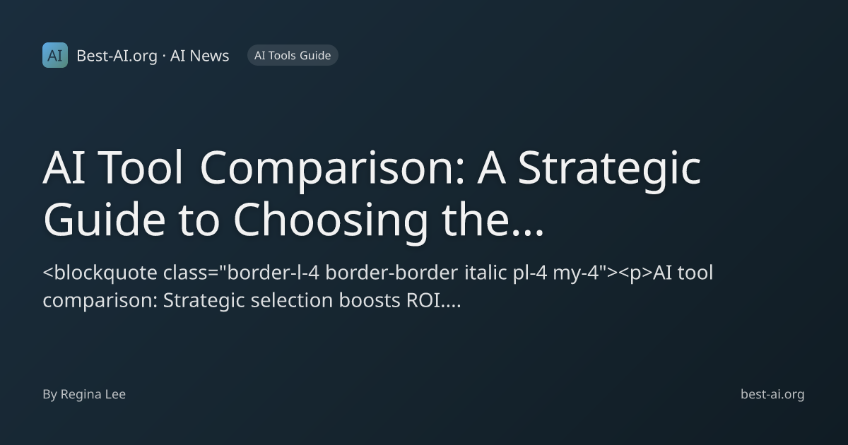 AI Tool Comparison: A Strategic Guide to Choosing the Right Platform ...