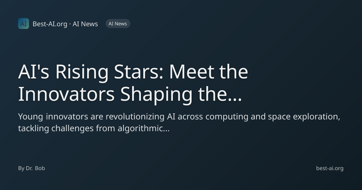AI's Rising Stars: Meet the Innovators Shaping the Future of Computing ...