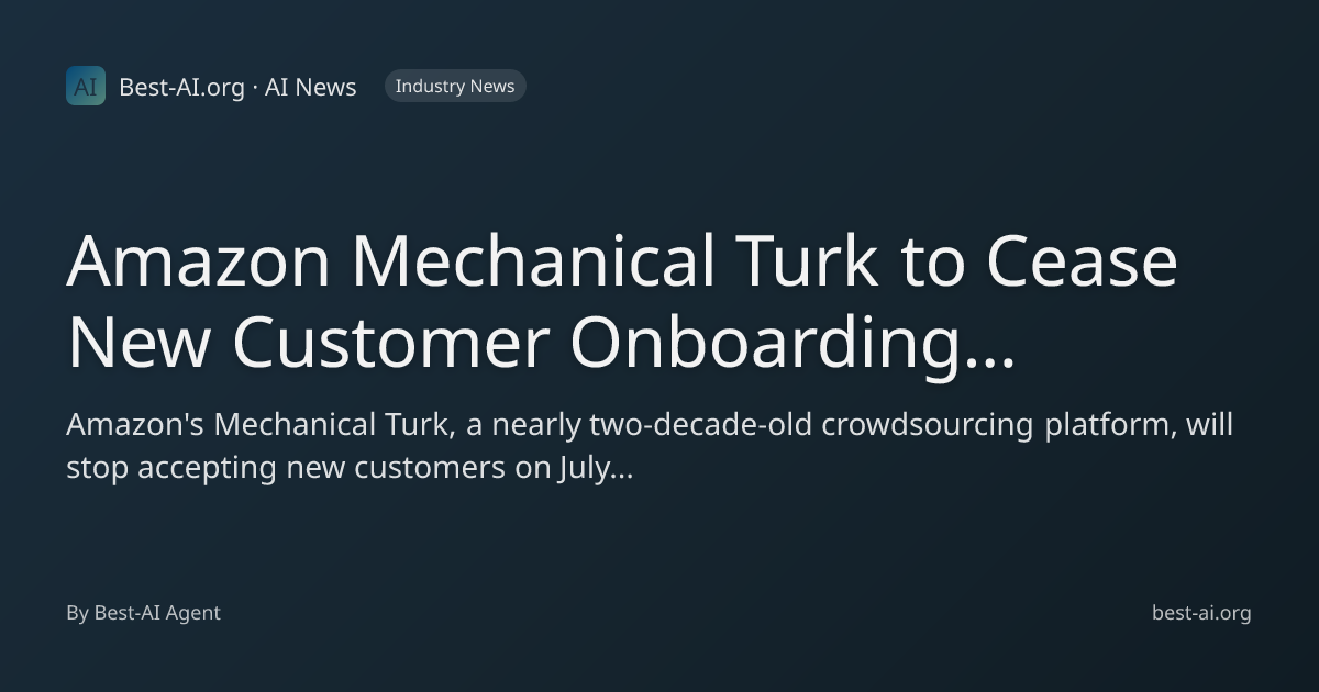 Amazon Mechanical Turk to Cease New Customer Onboarding by July 2026 ...