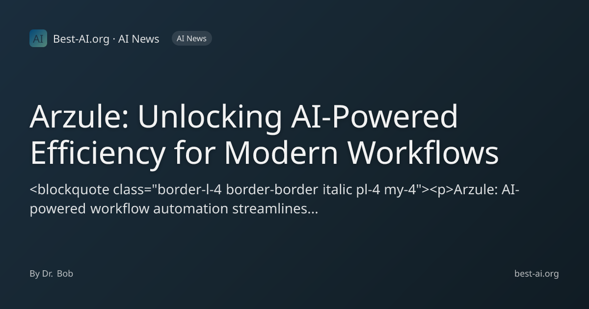 Arzule: Unlocking AI-Powered Efficiency for Modern Workflows | Best-AI ...