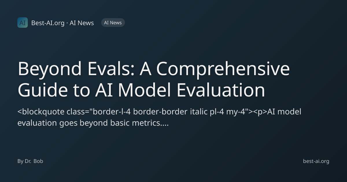 Beyond Evals: A Comprehensive Guide to AI Model Evaluation | Best-AI ...