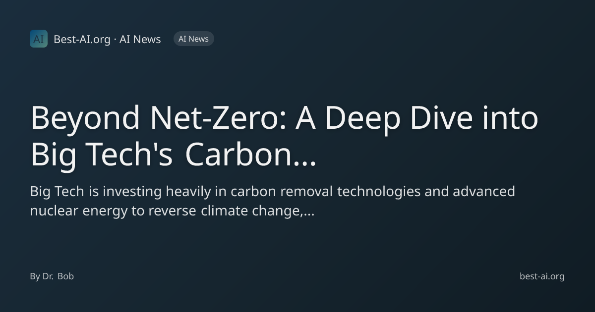 Beyond Net-Zero: A Deep Dive into Big Tech's Carbon Removal Strategies ...