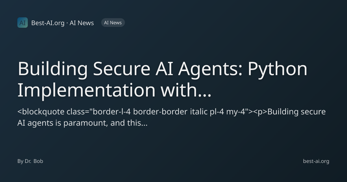 Building Secure AI Agents: Python Implementation with Self-Auditing and ...