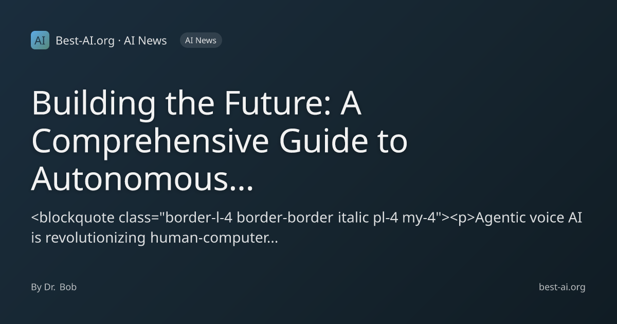Building the Future: A Comprehensive Guide to Autonomous Agentic Voice ...