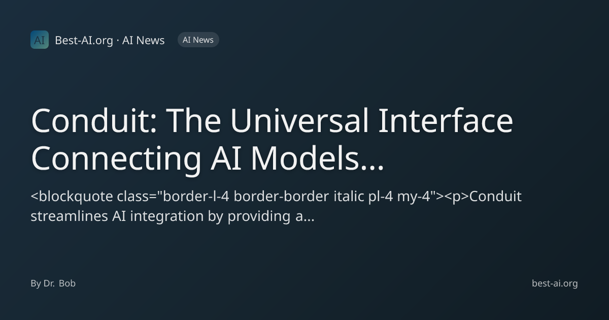 Conduit: The Universal Interface Connecting AI Models and Applications ...