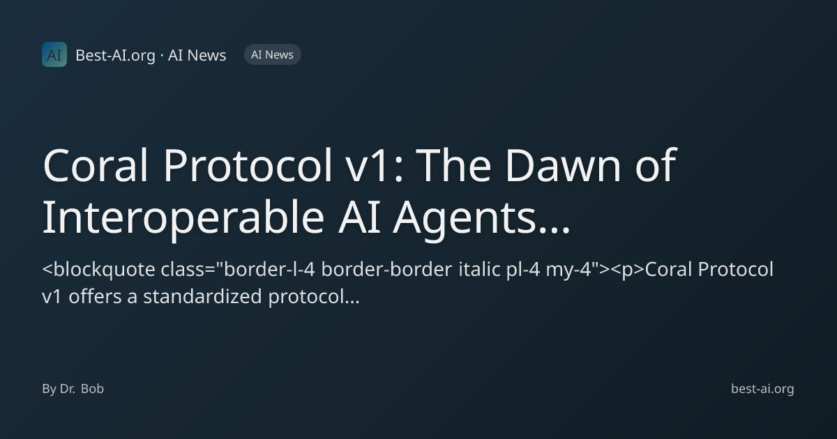 Coral Protocol v1: The Dawn of Interoperable AI Agents and the ...