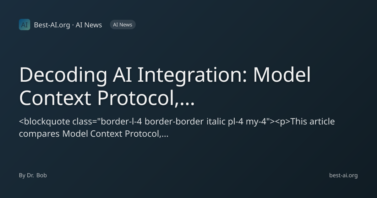 Decoding AI Integration: Model Context Protocol, Function Calling, and ...
