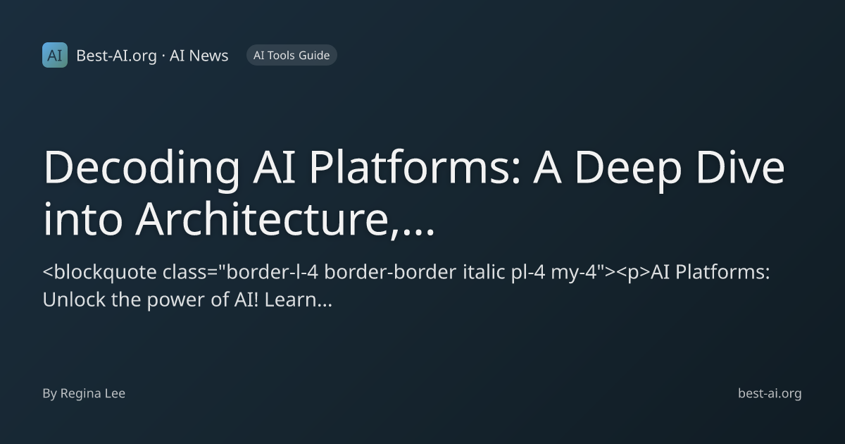 Decoding AI Platforms: A Deep Dive into Architecture, Data, and ...