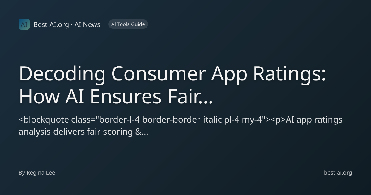Decoding Consumer App Ratings: How AI Ensures Fair Scoring and Deeper ...