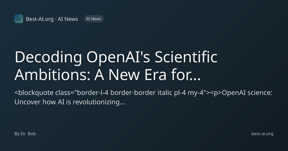 Decoding OpenAI's Scientific Ambitions: A New Era for AI-Driven ...