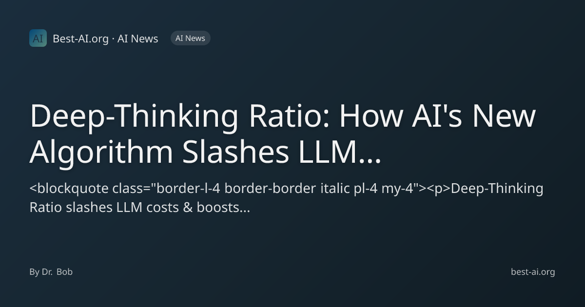 Deep-Thinking Ratio: How AI's New Algorithm Slashes LLM Costs and ...