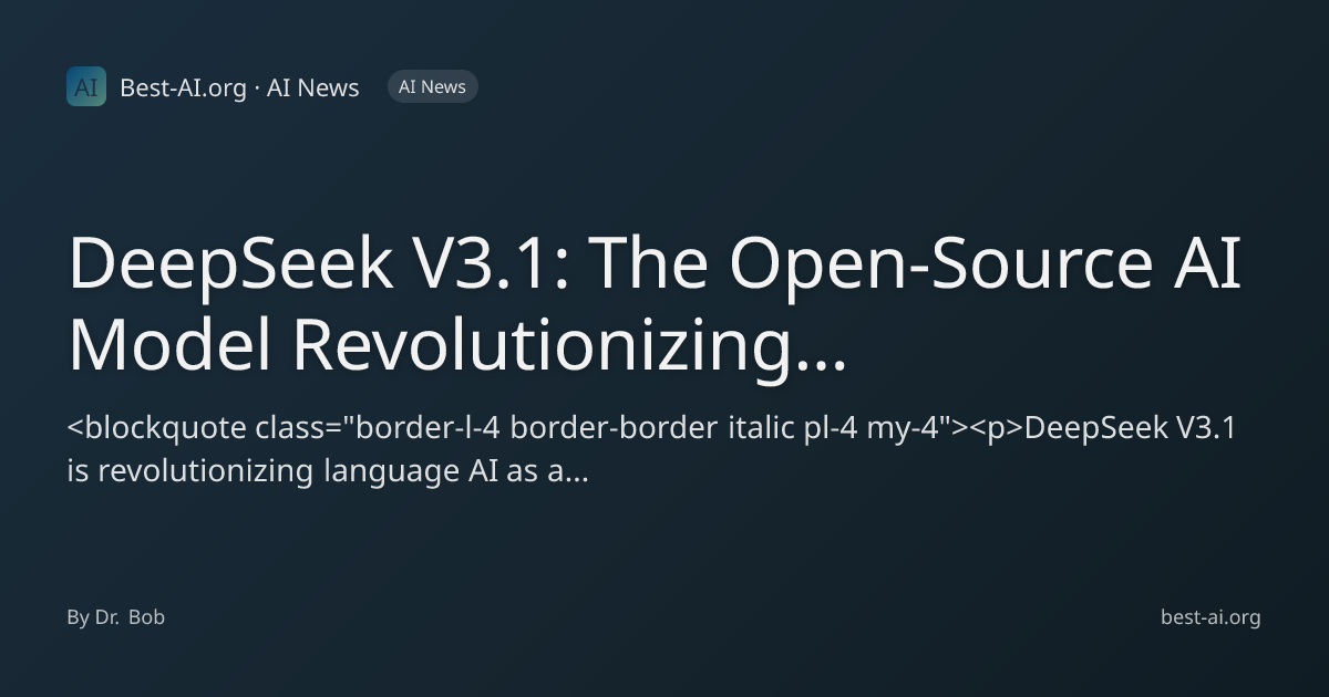 DeepSeek V3.1: The Open-Source AI Model Revolutionizing Language | Best ...