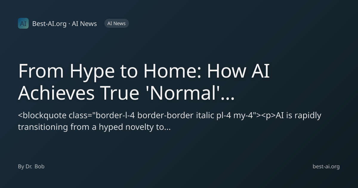 From Hype to Home: How AI Achieves True 'Normal' Technology Status ...