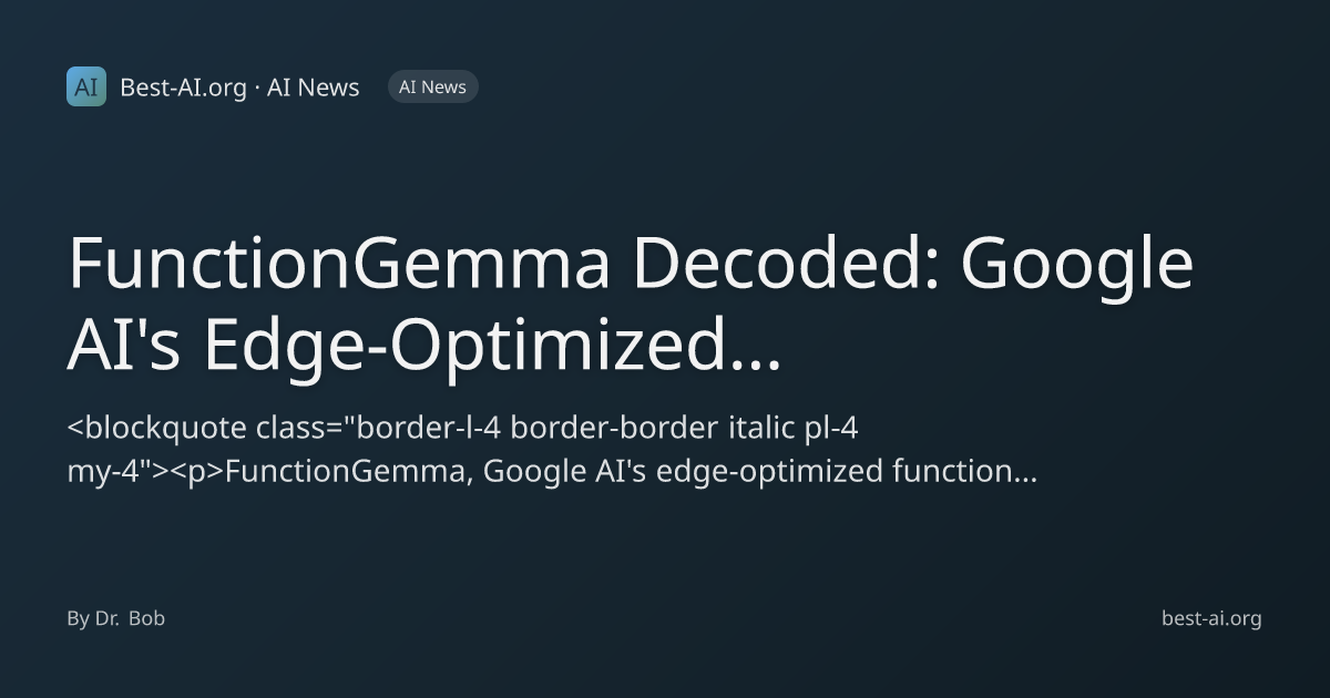 FunctionGemma Decoded: Google AI's Edge-Optimized Function Calling ...
