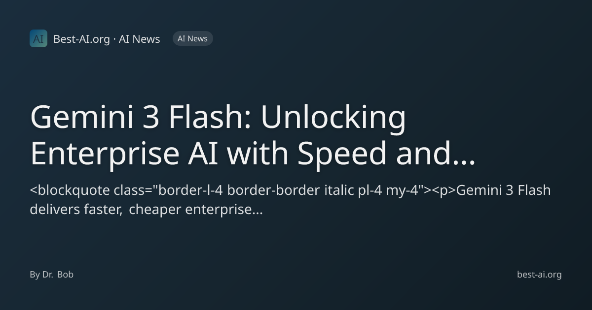 Gemini 3 Flash: Unlocking Enterprise AI with Speed and Efficiency ...