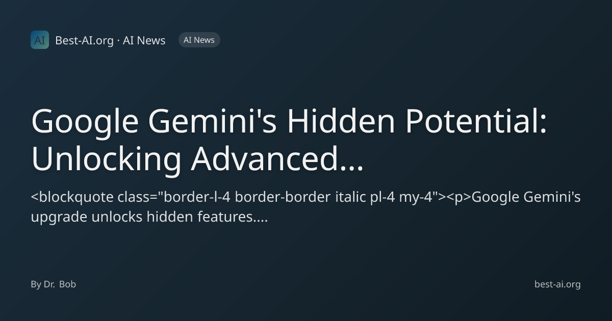 Google Gemini's Hidden Potential: Unlocking Advanced Features After the ...