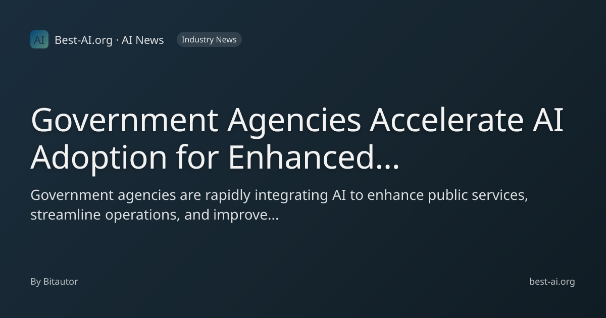 Government Agencies Accelerate AI Adoption for Enhanced Public Services ...