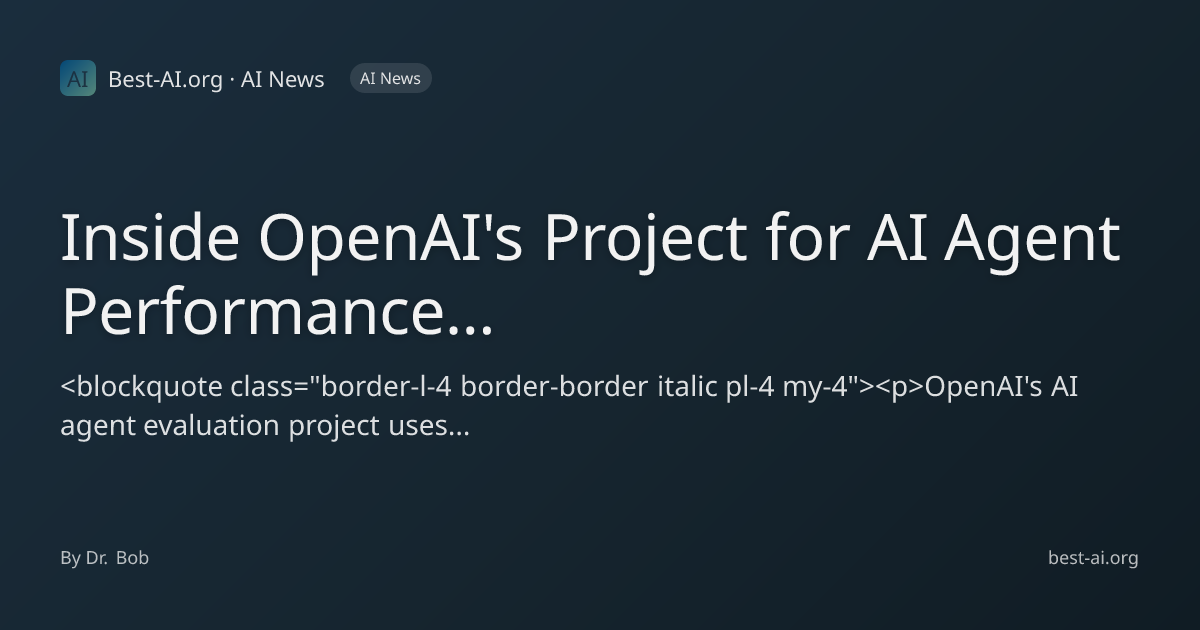 Inside OpenAI's Project for AI Agent Performance Evaluation: What It ...