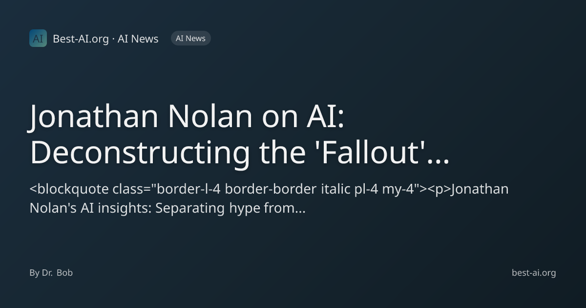 Jonathan Nolan on AI: Deconstructing the 'Fallout' Producer's Vision ...