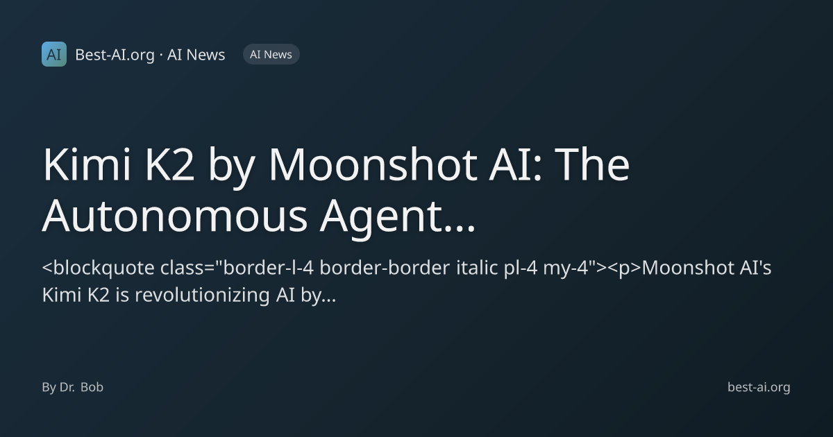 Kimi K2 by Moonshot AI: The Autonomous Agent Revolutionizing AI Tool ...