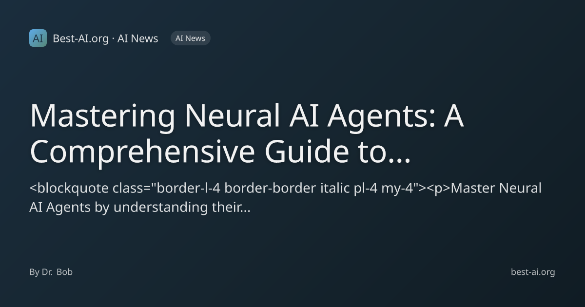 Mastering Neural AI Agents: A Comprehensive Guide to Building, Training ...