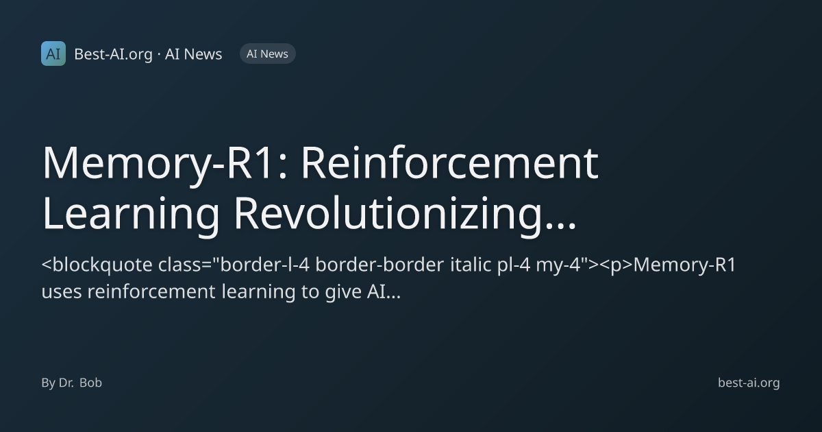 Memory-R1: Reinforcement Learning Revolutionizing Long-Term Memory in ...