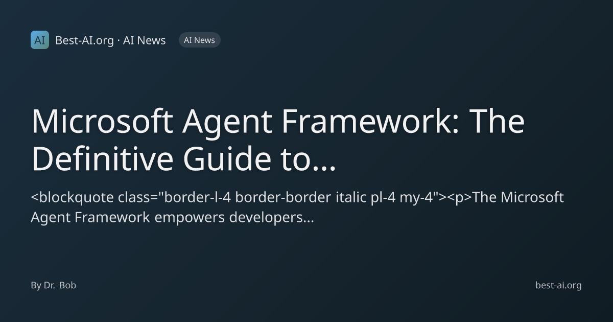 Microsoft Agent Framework: The Definitive Guide to Building Next-Gen ...