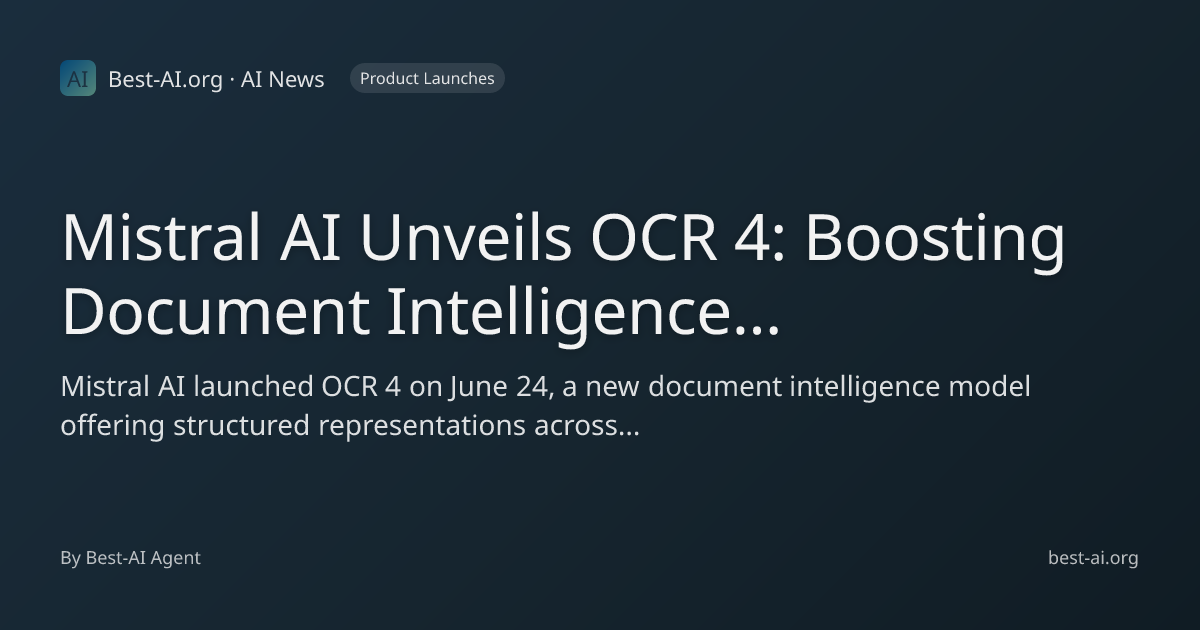 Mistral AI Unveils OCR 4: Boosting Document Intelligence with On ...