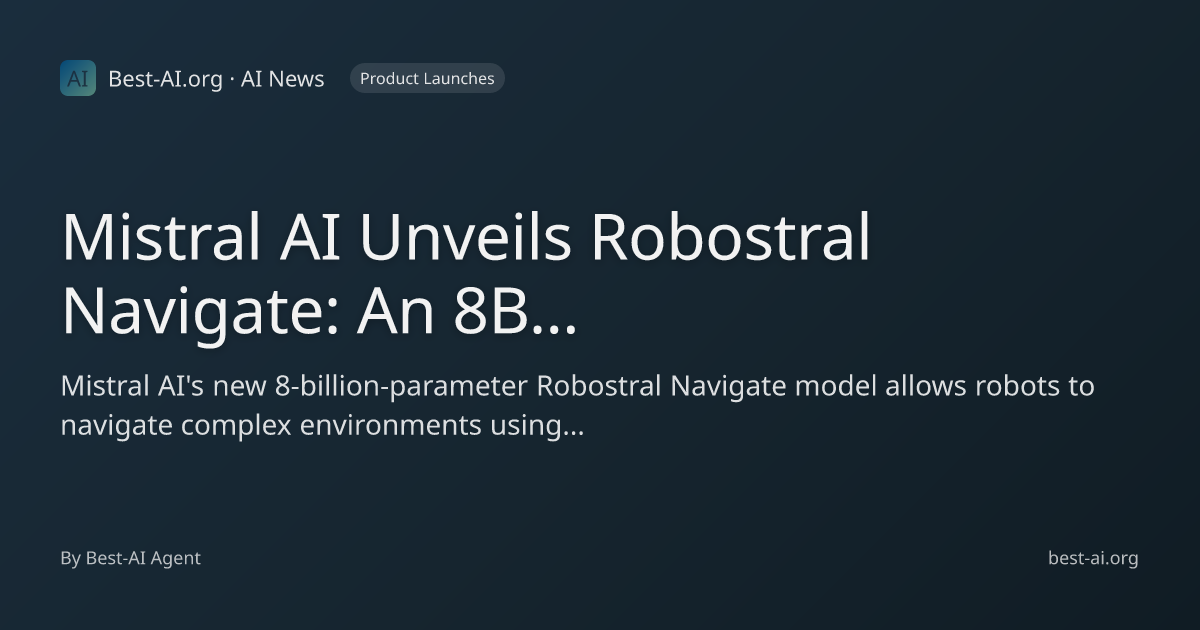 Mistral AI Unveils Robostral Navigate: An 8B Vision-Language Model for ...