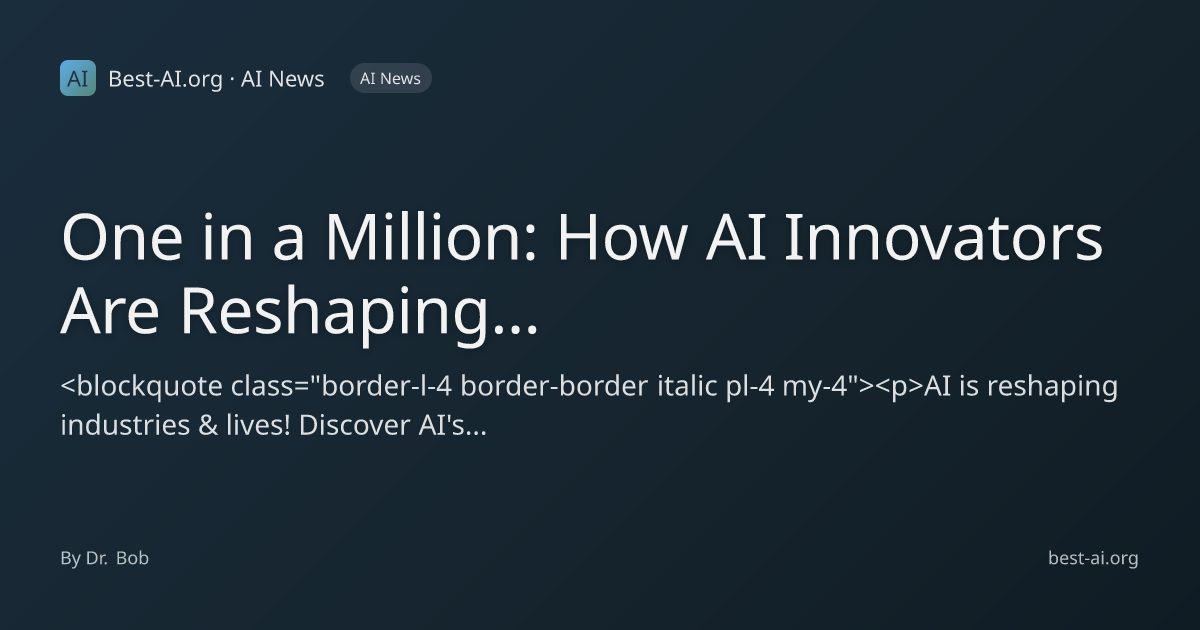 One in a Million: How AI Innovators Are Reshaping Industries and Lives ...