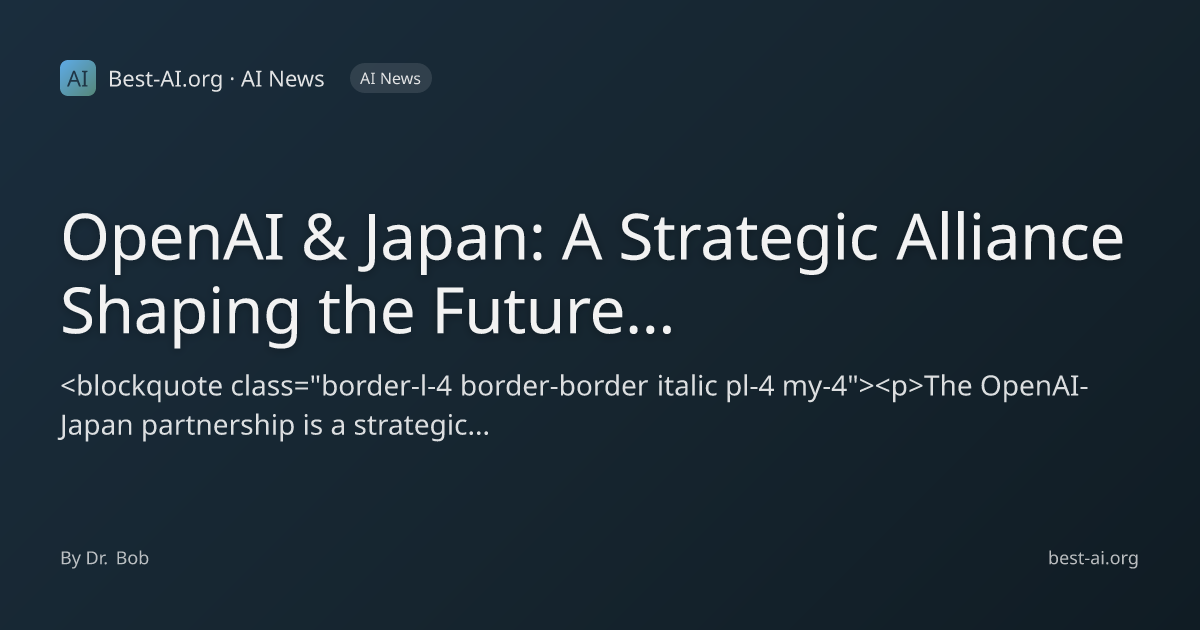 OpenAI & Japan: A Strategic Alliance Shaping the Future of AI ...