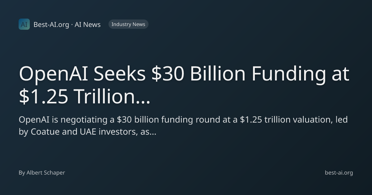 OpenAI Seeks $30 Billion Funding at $1.25 Trillion Valuation Ahead of ...