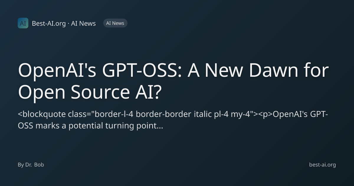 OpenAI's GPT-OSS: A New Dawn for Open Source AI? | Best-AI.org | Best ...