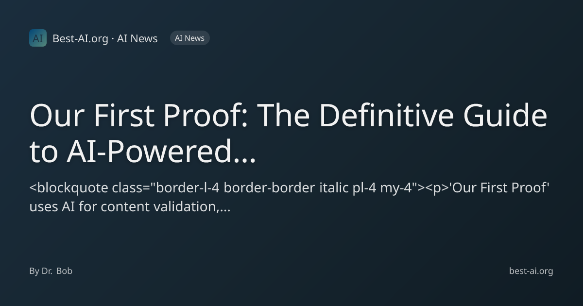 Our First Proof: The Definitive Guide to AI-Powered Content Validation ...