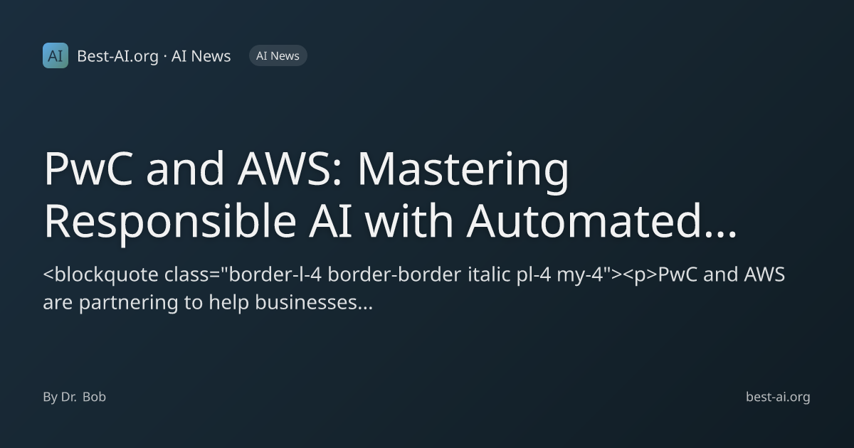 PwC and AWS: Mastering Responsible AI with Automated Reasoning on ...
