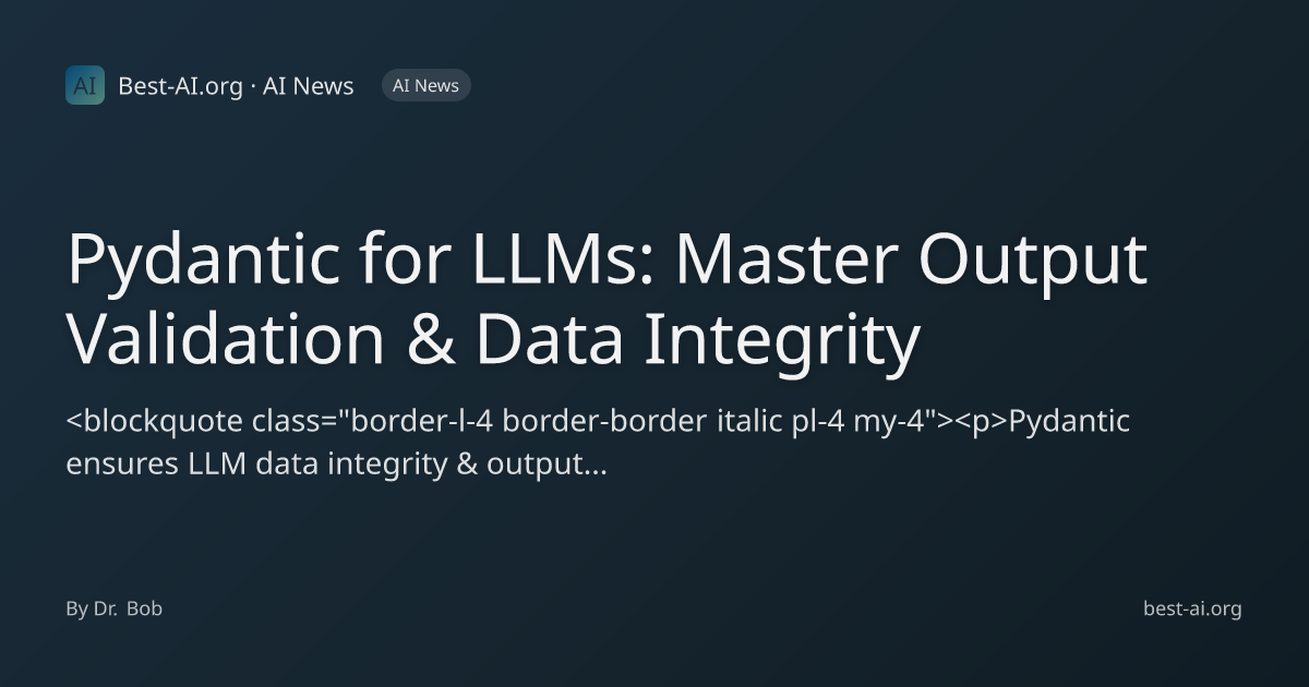 Pydantic for LLMs: Master Output Validation & Data Integrity | Best-AI ...