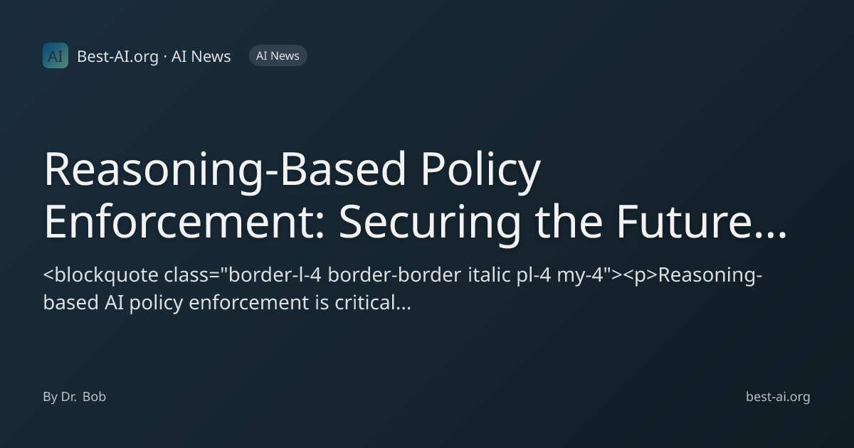 Reasoning-Based Policy Enforcement: Securing the Future of AI ...
