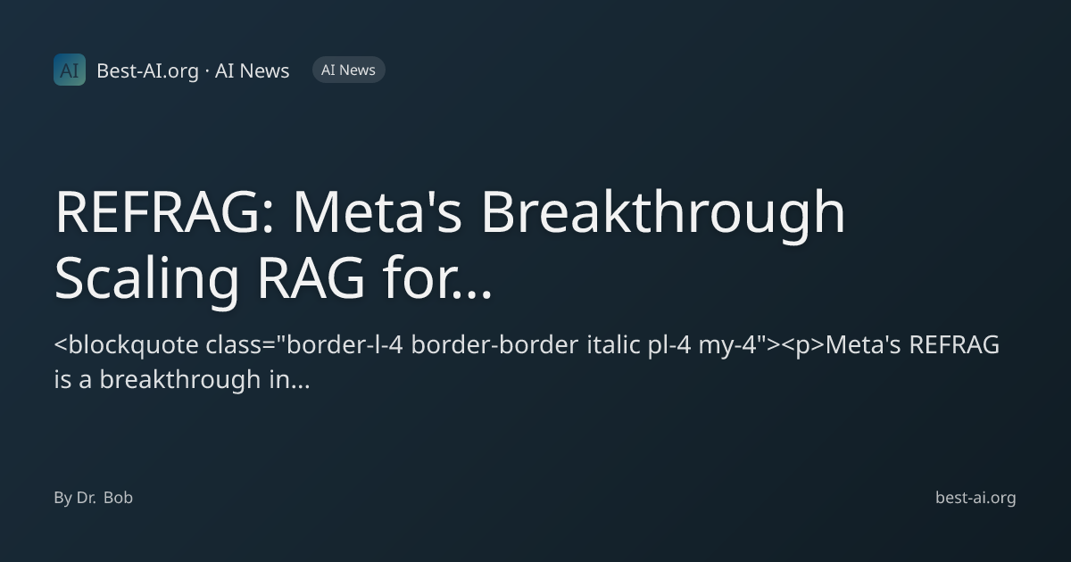 REFRAG: Meta's Breakthrough Scaling RAG for Superintelligence – Context ...