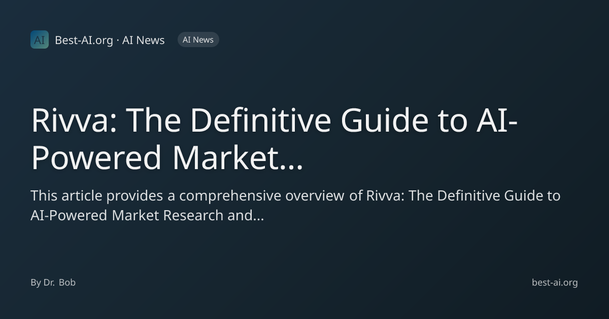 Rivva: The Definitive Guide to AI-Powered Market Research and Analysis ...